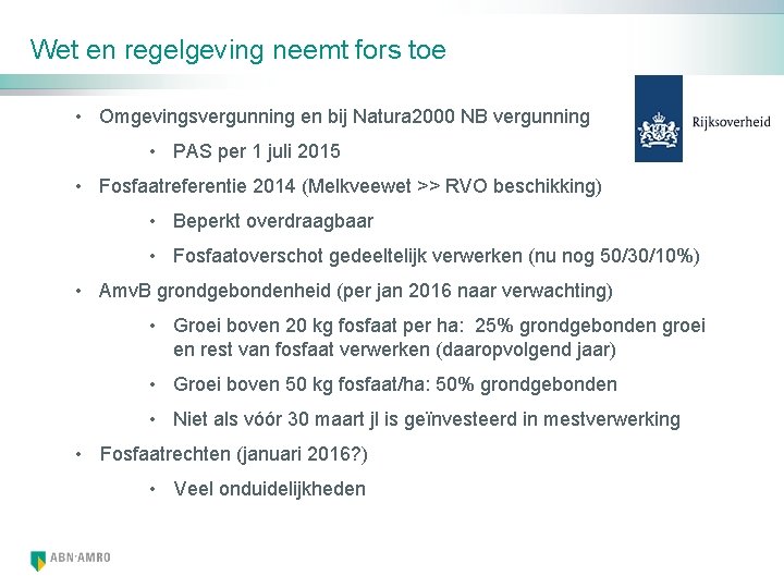 Wet en regelgeving neemt fors toe • Omgevingsvergunning en bij Natura 2000 NB vergunning