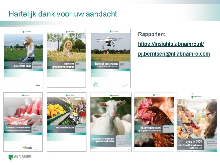 Hartelijk dank voor uw aandacht Rapporten: https: //insights. abnamro. nl/ pj. berntsen@nl. abnamro. com