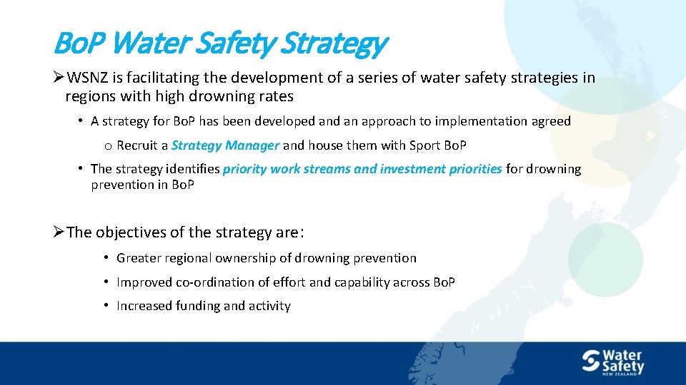 Bo. P Water Safety Strategy ØWSNZ is facilitating the development of a series of