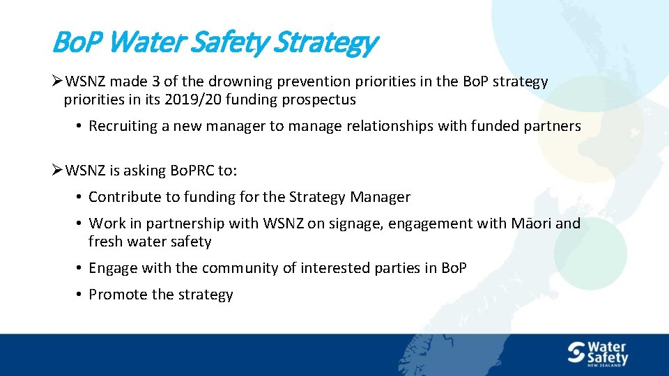 Bo. P Water Safety Strategy ØWSNZ made 3 of the drowning prevention priorities in