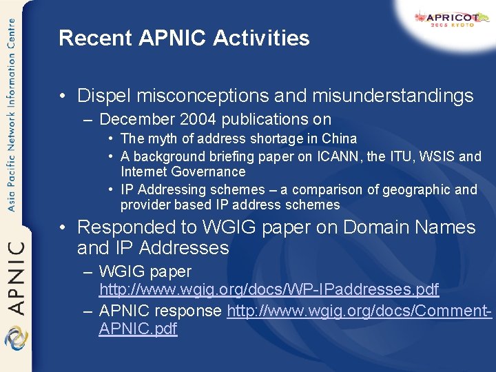 Recent APNIC Activities • Dispel misconceptions and misunderstandings – December 2004 publications on •