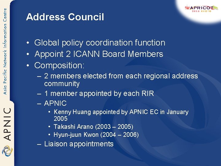 Address Council • Global policy coordination function • Appoint 2 ICANN Board Members •