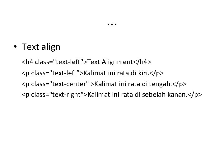 . . . • Text align <h 4 class="text-left">Text Alignment</h 4> <p class="text-left">Kalimat ini
