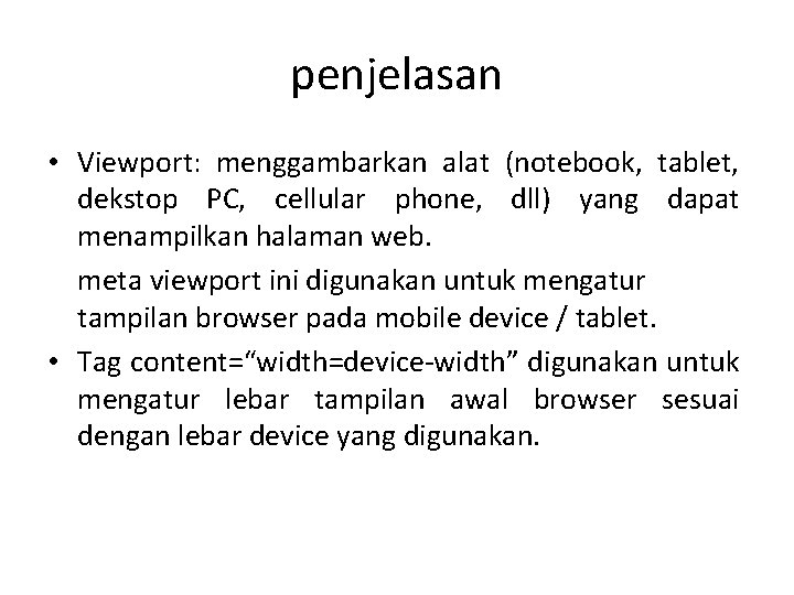 penjelasan • Viewport: menggambarkan alat (notebook, tablet, dekstop PC, cellular phone, dll) yang dapat