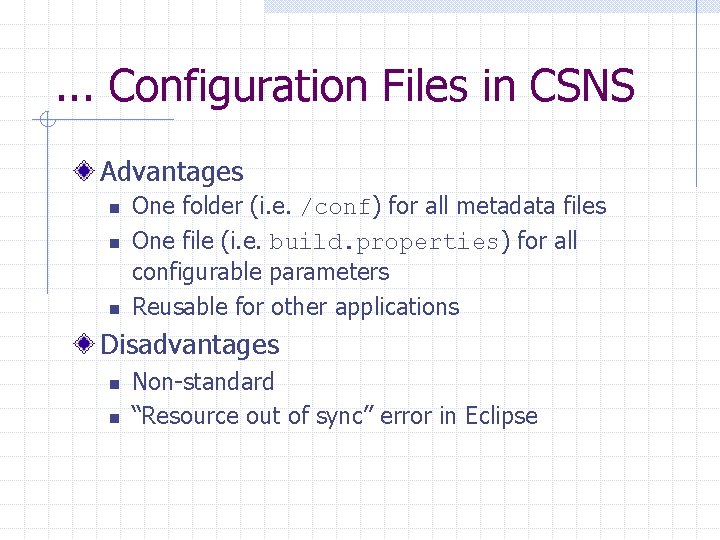 . . . Configuration Files in CSNS Advantages n n n One folder (i.