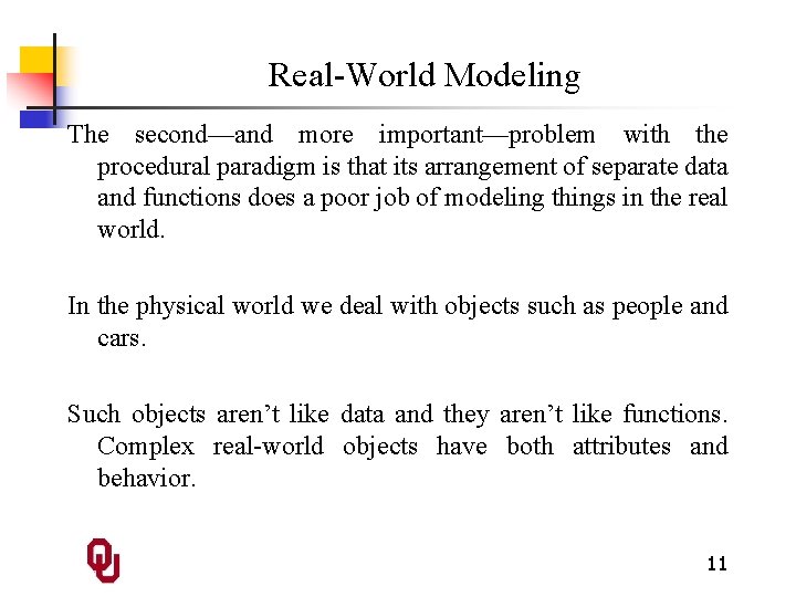 Real-World Modeling The second—and more important—problem with the procedural paradigm is that its arrangement