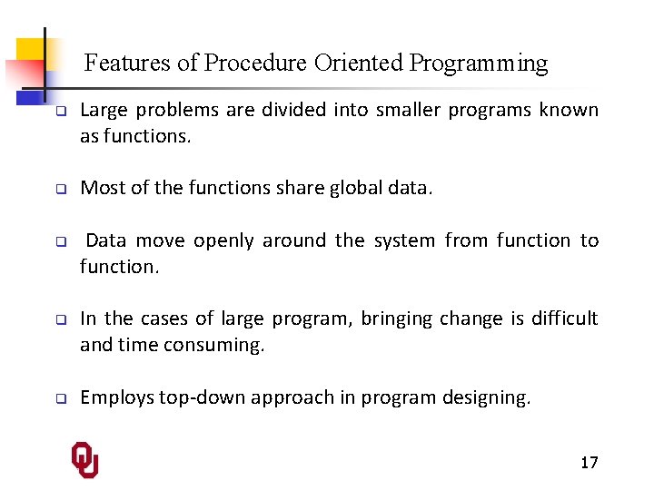 Features of Procedure Oriented Programming q q q Large problems are divided into smaller