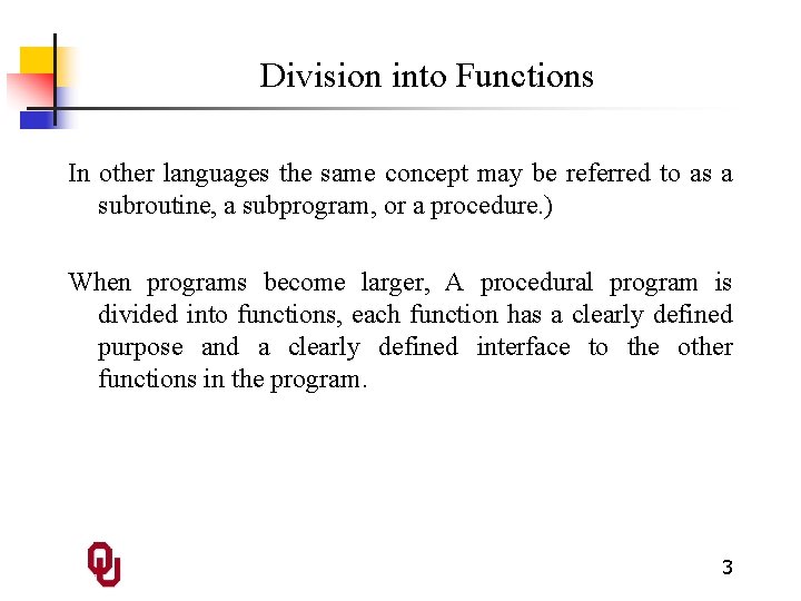 Division into Functions In other languages the same concept may be referred to as