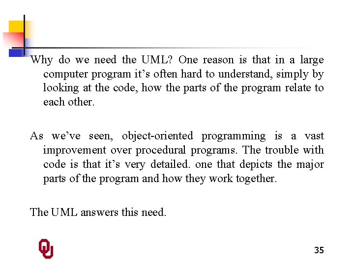 Why do we need the UML? One reason is that in a large computer