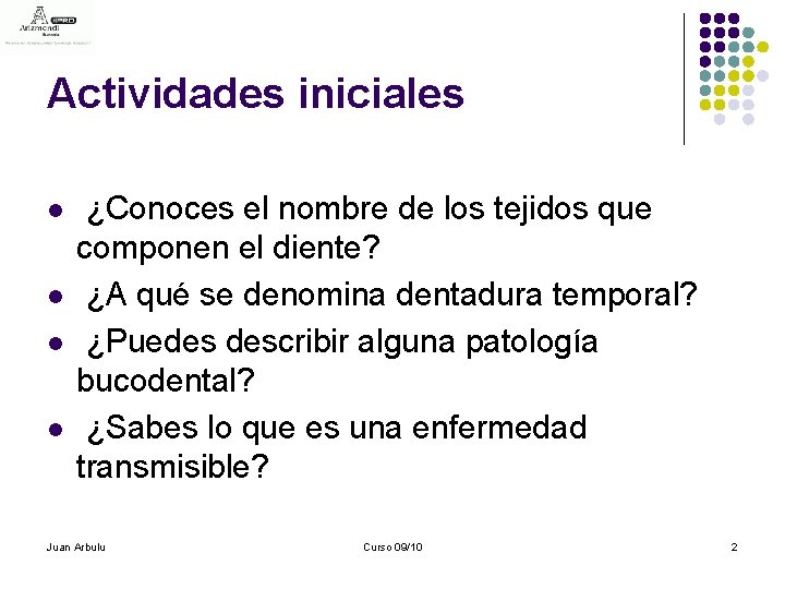 Actividades iniciales l l ¿Conoces el nombre de los tejidos que componen el diente?