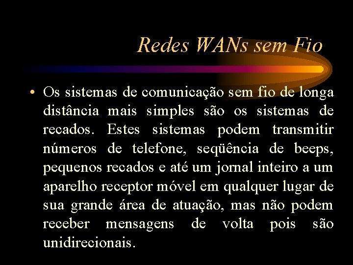 Redes WANs sem Fio • Os sistemas de comunicação sem fio de longa distância