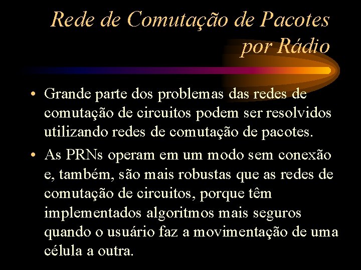 Rede de Comutação de Pacotes por Rádio • Grande parte dos problemas das redes