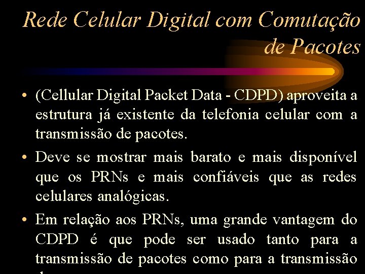 Rede Celular Digital com Comutação de Pacotes • (Cellular Digital Packet Data - CDPD)