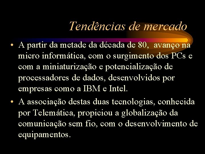 Tendências de mercado • A partir da metade da década de 80, avanço na