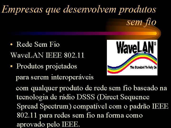 Empresas que desenvolvem produtos sem fio • Rede Sem Fio Wave. LAN IEEE 802.