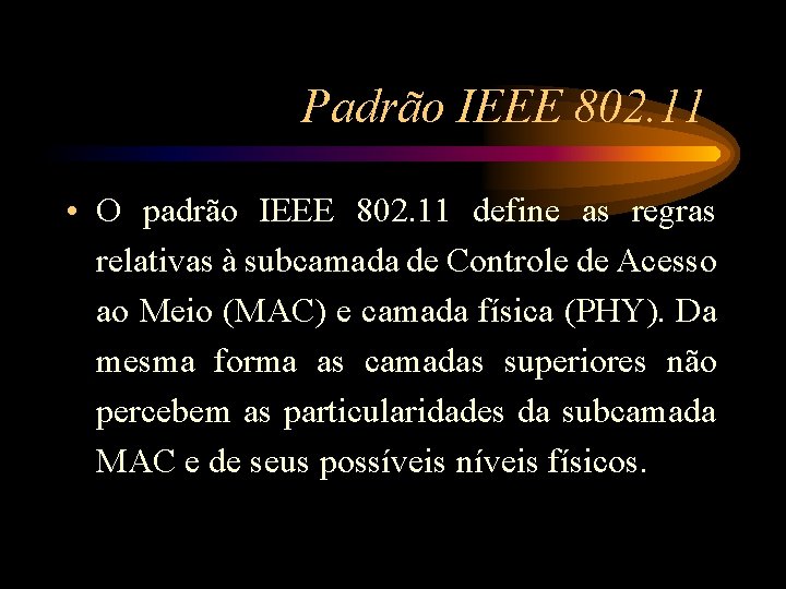 Padrão IEEE 802. 11 • O padrão IEEE 802. 11 define as regras relativas