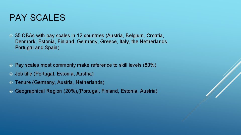 PAY SCALES 35 CBAs with pay scales in 12 countries (Austria, Belgium, Croatia, Denmark,