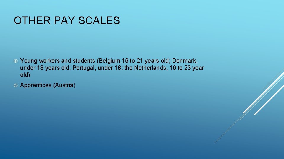 OTHER PAY SCALES Young workers and students (Belgium, 16 to 21 years old; Denmark,