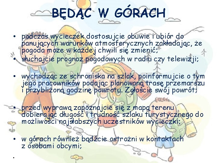 BĘDĄC W GÓRACH • podczas wycieczek dostosujcie obuwie i ubiór do panujących warunków atmosferycznych