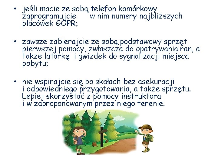  • jeśli macie ze sobą telefon komórkowy zaprogramujcie w nim numery najbliższych placówek