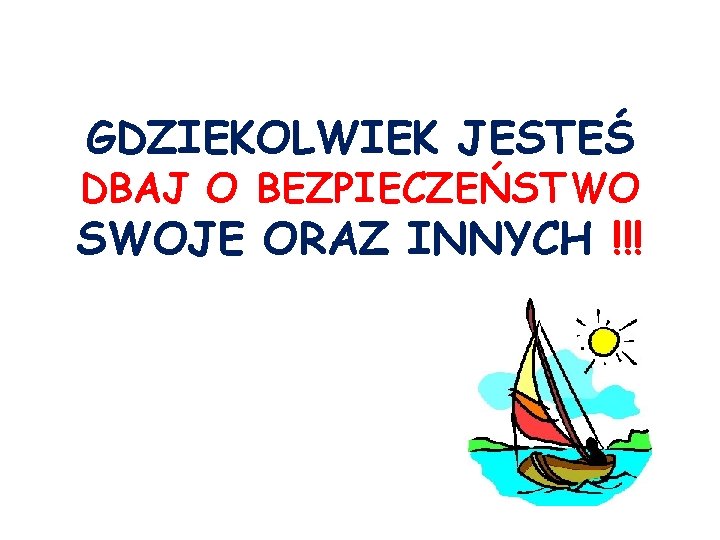 GDZIEKOLWIEK JESTEŚ DBAJ O BEZPIECZEŃSTWO SWOJE ORAZ INNYCH !!! 