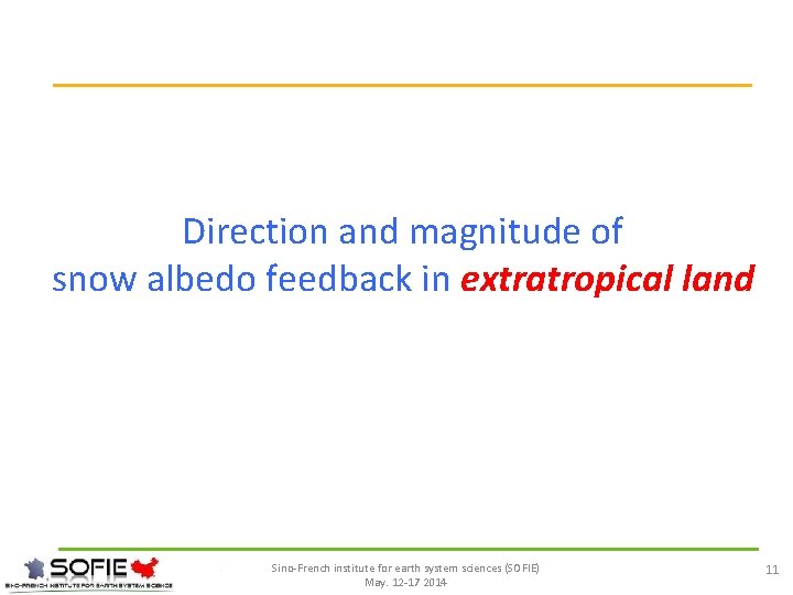 Direction and magnitude of snow albedo feedback in extratropical land Sino-French institute for earth