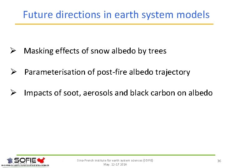 Future directions in earth system models Ø Masking effects of snow albedo by trees