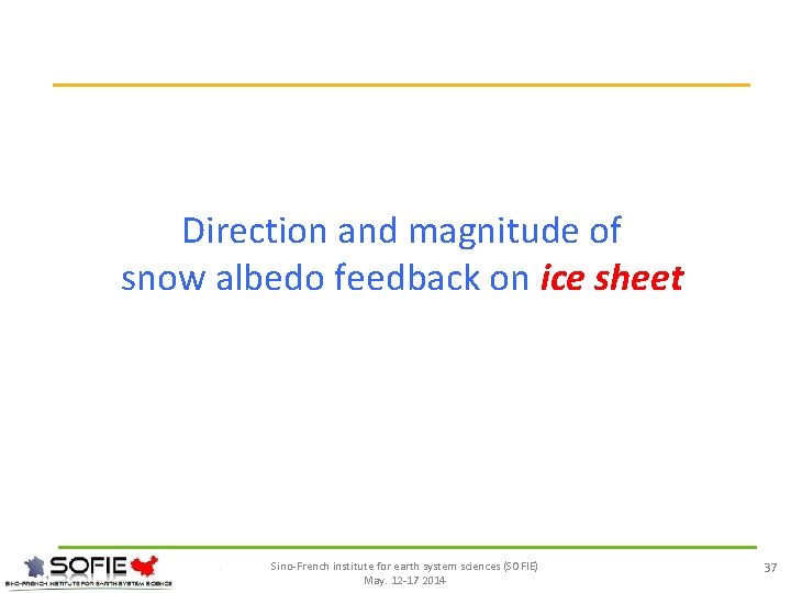 Direction and magnitude of snow albedo feedback on ice sheet Sino-French institute for earth
