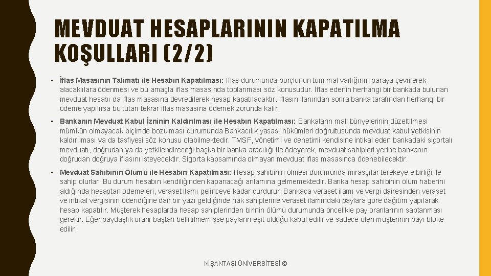 MEVDUAT HESAPLARININ KAPATILMA KOŞULLARI (2/2) • İflas Masasının Talimatı ile Hesabın Kapatılması: İflas durumunda