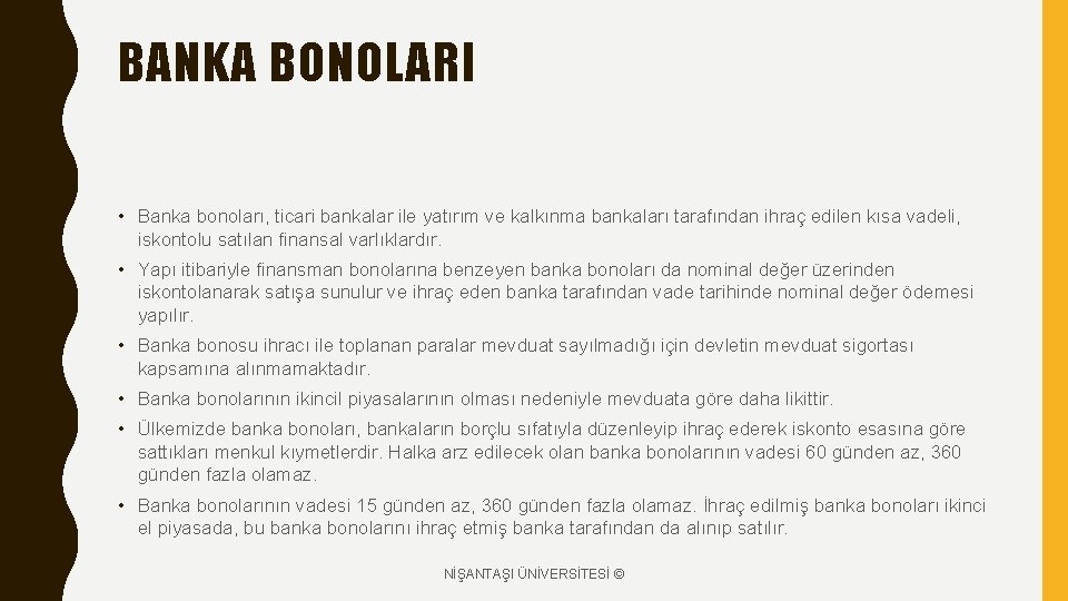 BANKA BONOLARI • Banka bonoları, ticari bankalar ile yatırım ve kalkınma bankaları tarafından ihraç