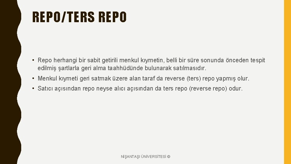 REPO/TERS REPO • Repo herhangi bir sabit getirili menkul kıymetin, belli bir süre sonunda