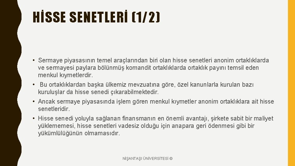 HİSSE SENETLERİ (1/2) • Sermaye piyasasının temel araçlarından biri olan hisse senetleri anonim ortaklıklarda