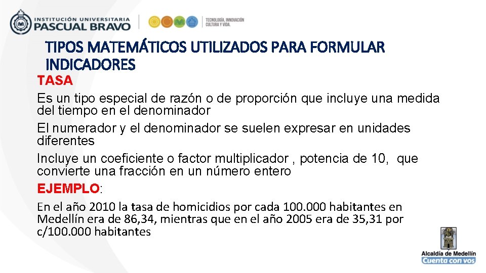 TIPOS MATEMÁTICOS UTILIZADOS PARA FORMULAR INDICADORES TASA Es un tipo especial de razón o