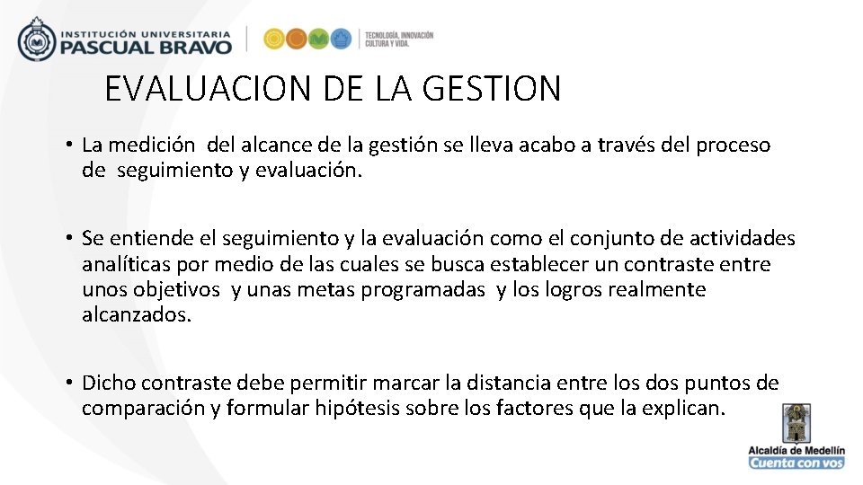 EVALUACION DE LA GESTION • La medición del alcance de la gestión se lleva