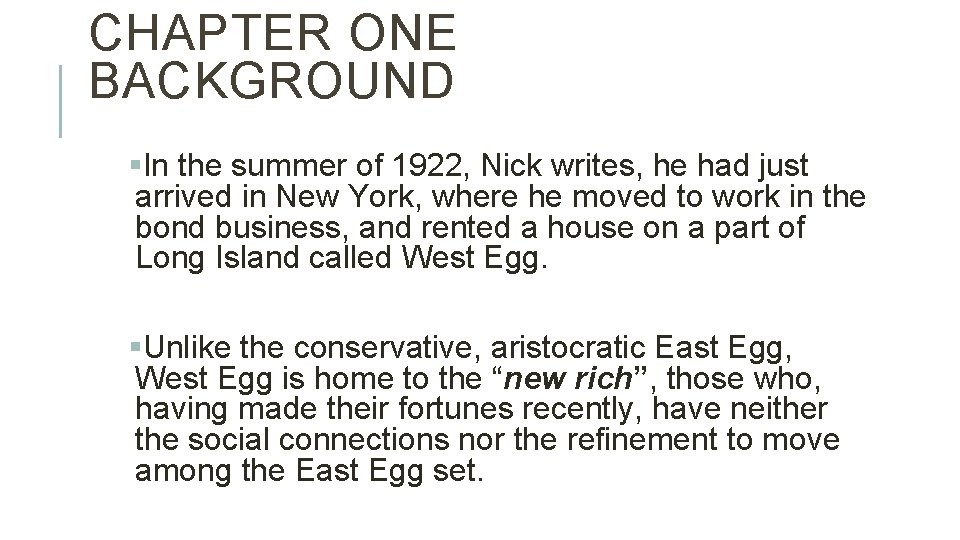 CHAPTER ONE BACKGROUND §In the summer of 1922, Nick writes, he had just arrived