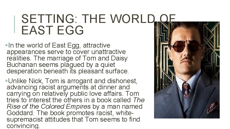 SETTING: THE WORLD OF EAST EGG §In the world of East Egg, attractive appearances