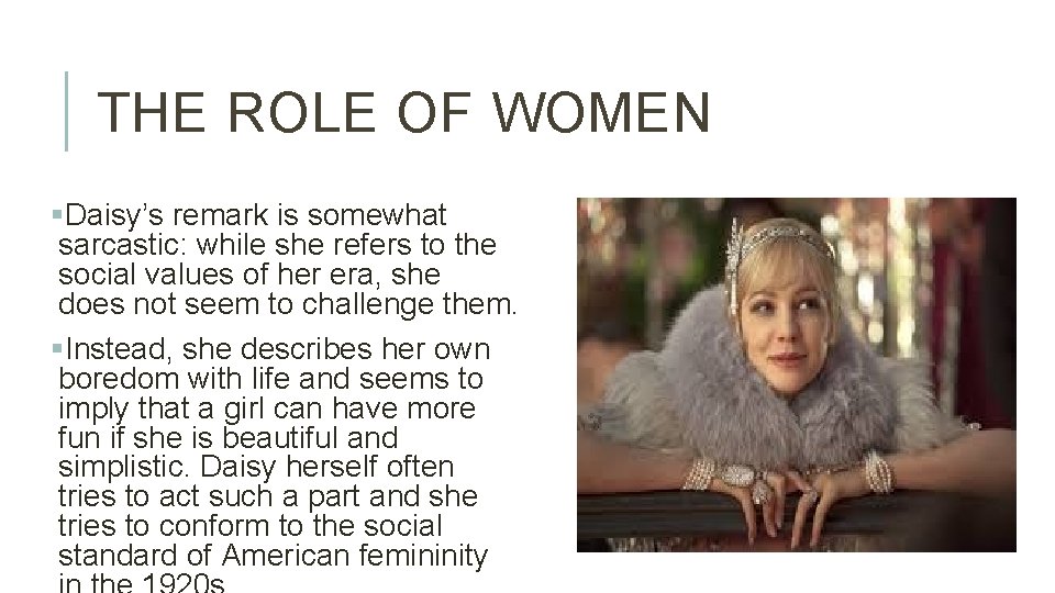 THE ROLE OF WOMEN §Daisy’s remark is somewhat sarcastic: while she refers to the