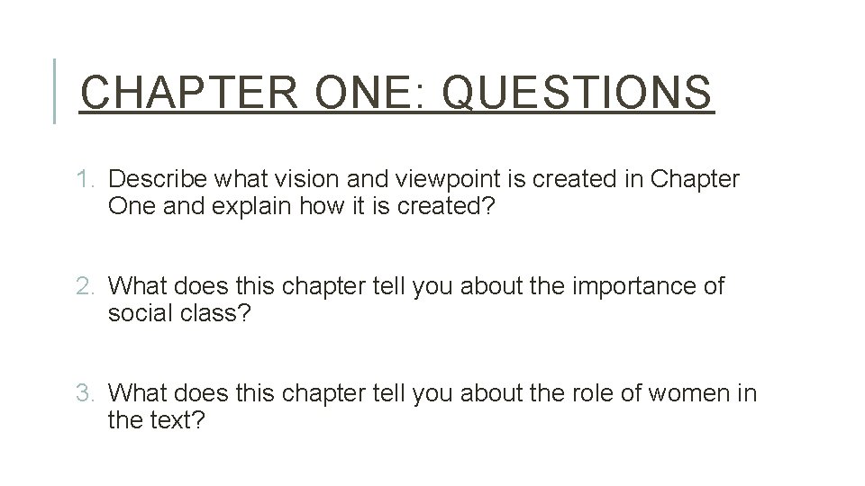 CHAPTER ONE: QUESTIONS 1. Describe what vision and viewpoint is created in Chapter One