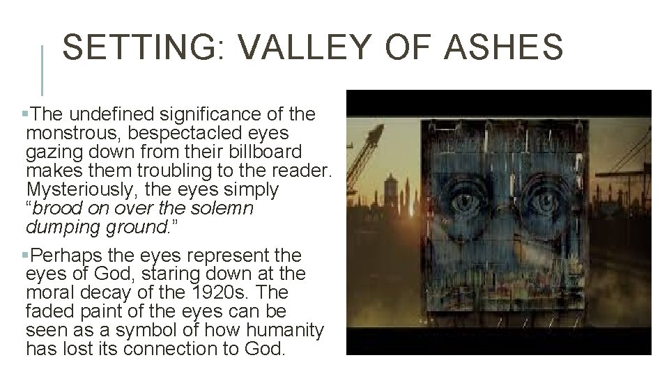 SETTING: VALLEY OF ASHES §The undefined significance of the monstrous, bespectacled eyes gazing down