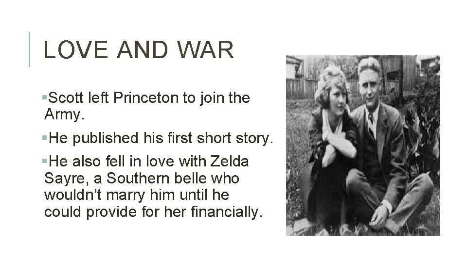 LOVE AND WAR §Scott left Princeton to join the Army. §He published his first