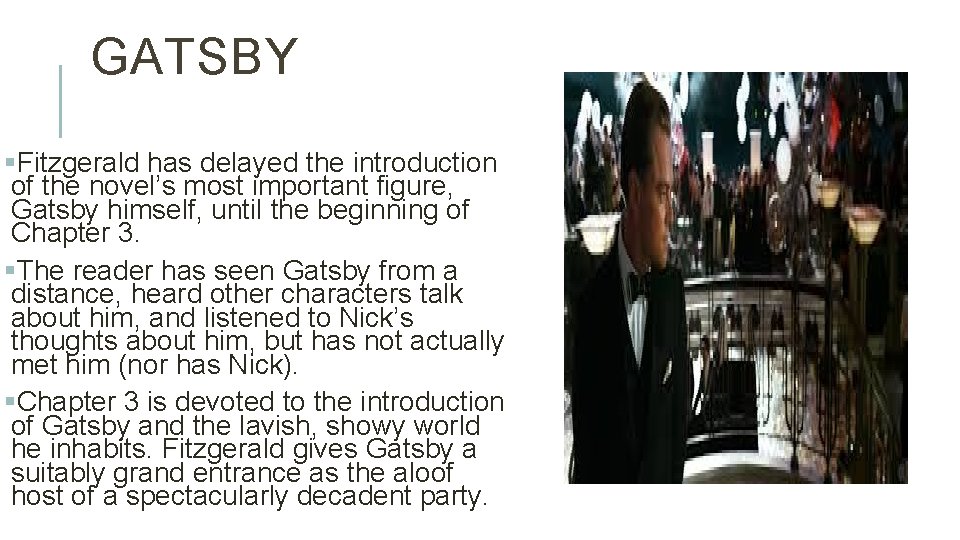 GATSBY §Fitzgerald has delayed the introduction of the novel’s most important figure, Gatsby himself,