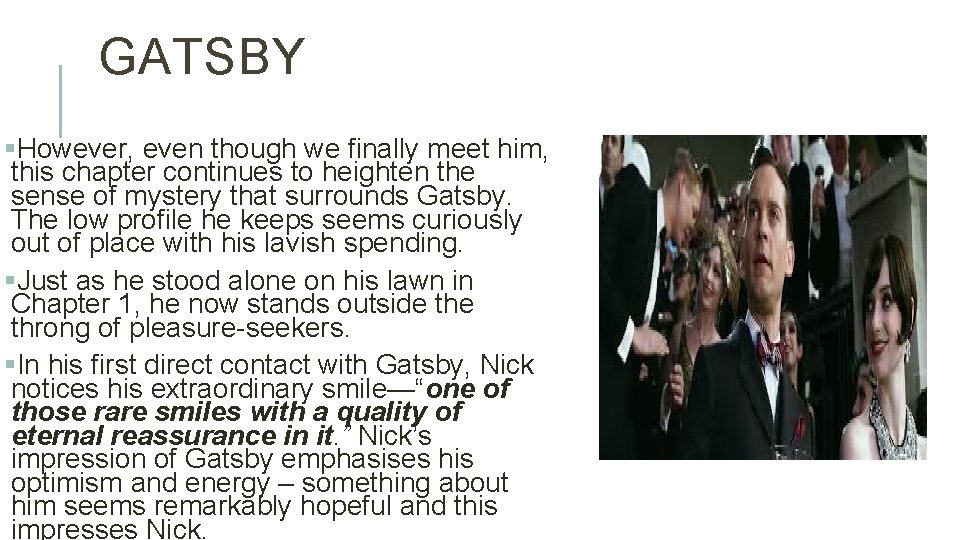 GATSBY §However, even though we finally meet him, this chapter continues to heighten the