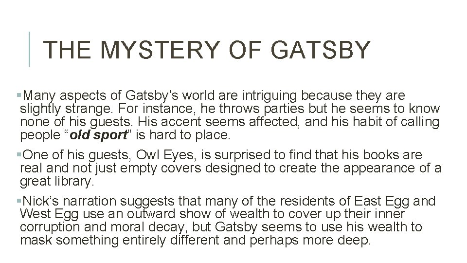 THE MYSTERY OF GATSBY §Many aspects of Gatsby’s world are intriguing because they are