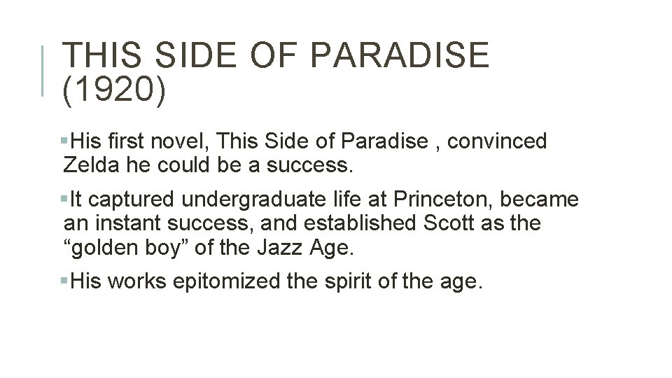 THIS SIDE OF PARADISE (1920) §His first novel, This Side of Paradise , convinced