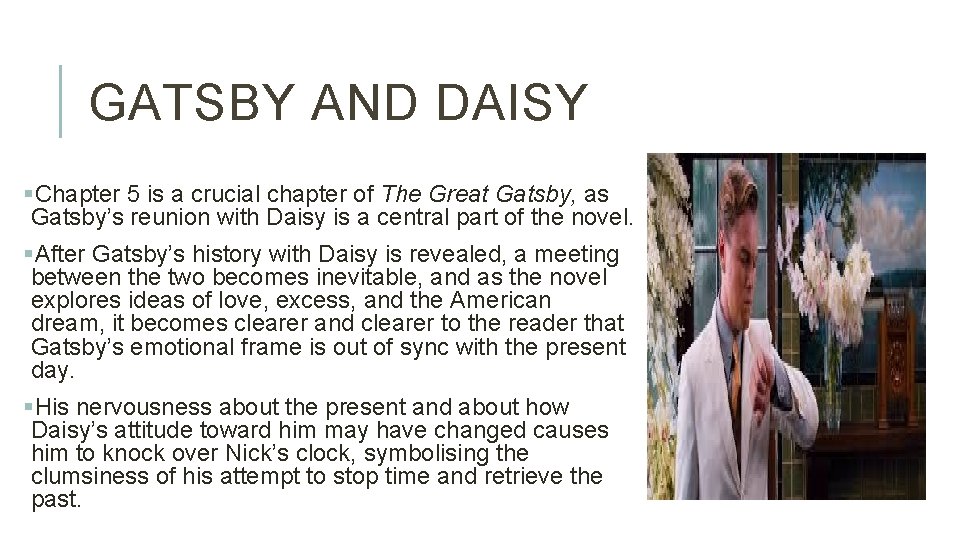 GATSBY AND DAISY §Chapter 5 is a crucial chapter of The Great Gatsby, as
