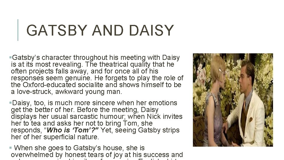 GATSBY AND DAISY §Gatsby’s character throughout his meeting with Daisy is at its most