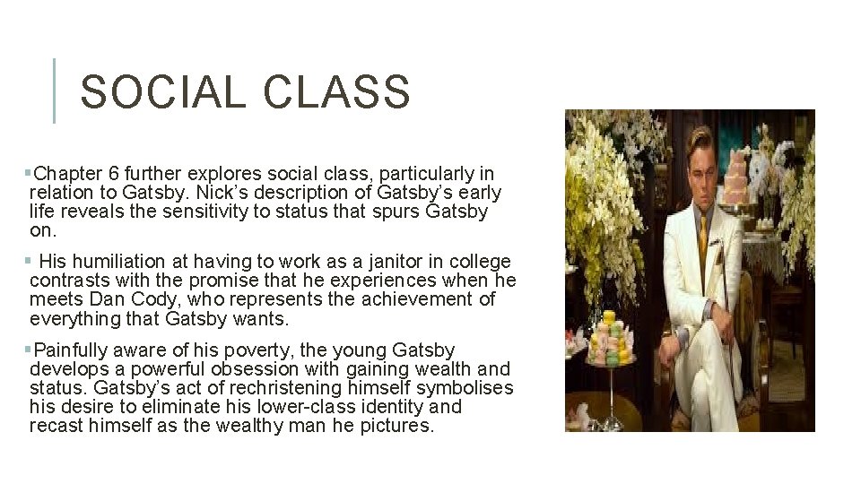 SOCIAL CLASS §Chapter 6 further explores social class, particularly in relation to Gatsby. Nick’s