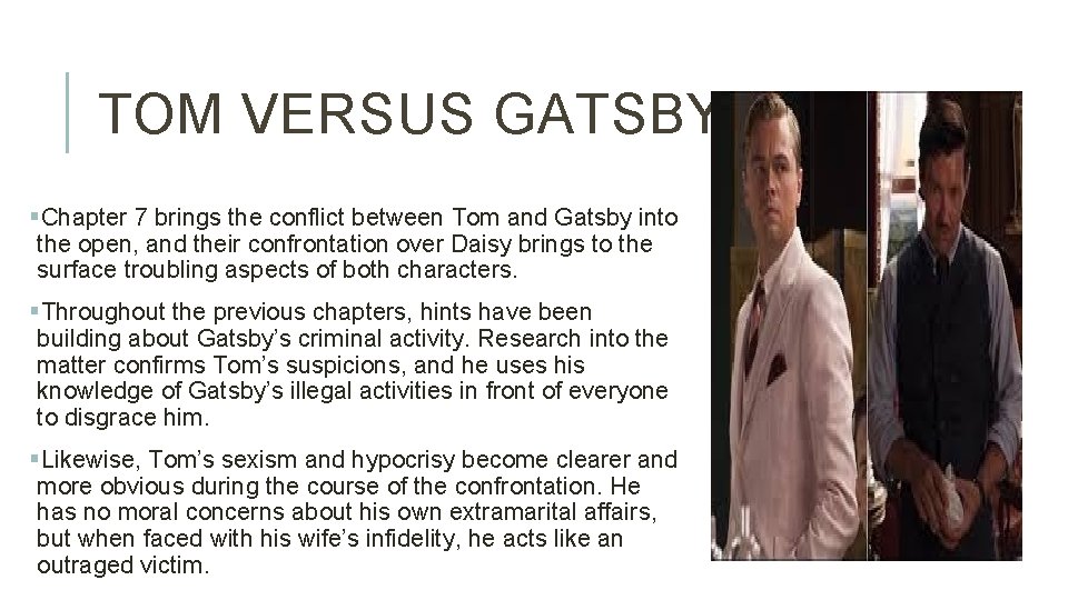 TOM VERSUS GATSBY §Chapter 7 brings the conflict between Tom and Gatsby into the