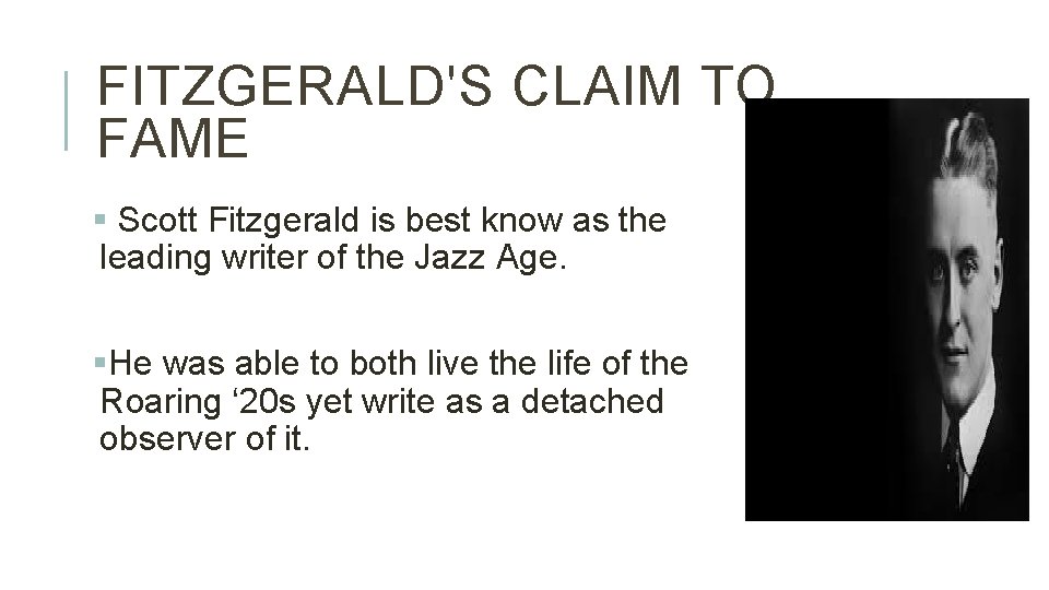 FITZGERALD'S CLAIM TO FAME § Scott Fitzgerald is best know as the leading writer