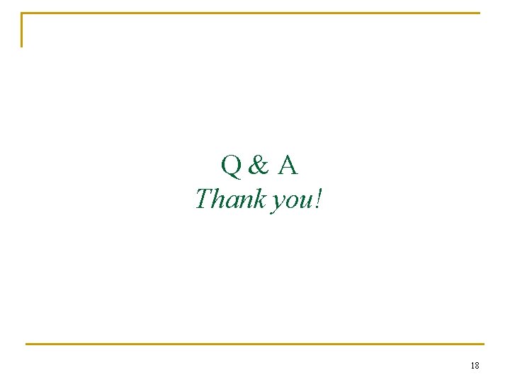 Q&A Thank you! 18 